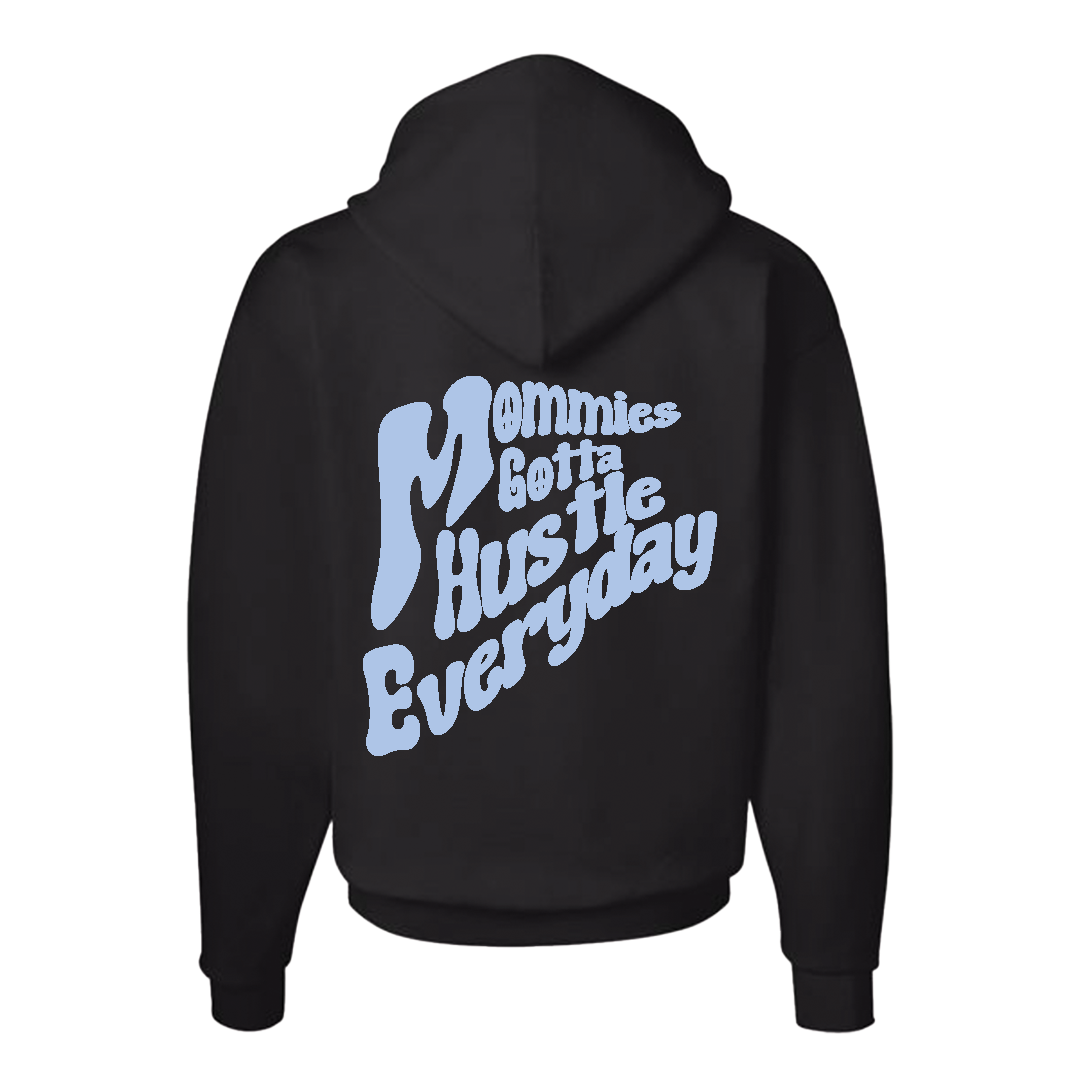 Mommies Gotta Hustle Everyday Hoodie