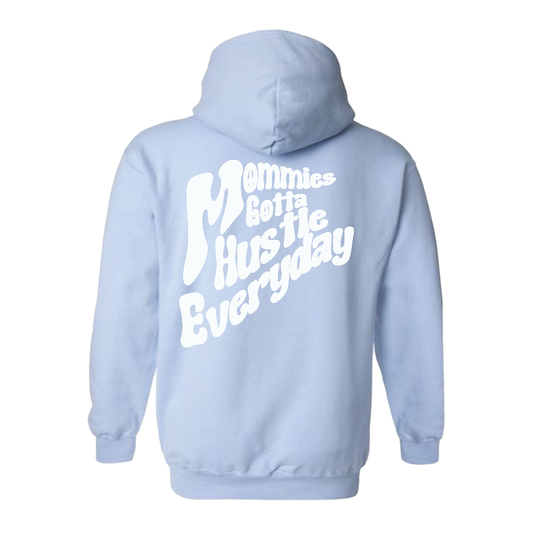 Mommies Gotta Hustle Everyday Hoodie