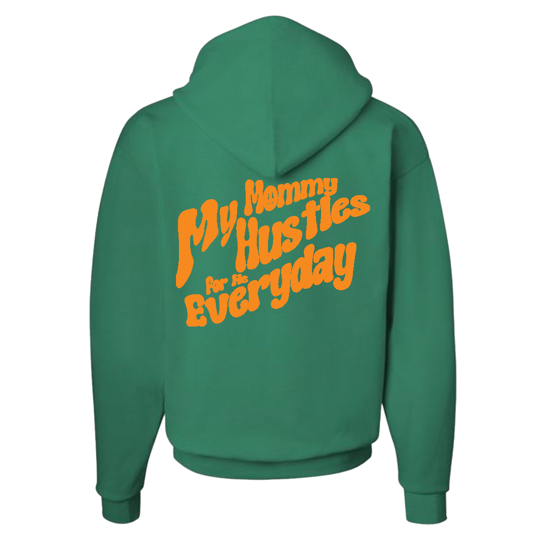 My Mommy Hustles For Me Everyday Hoodie