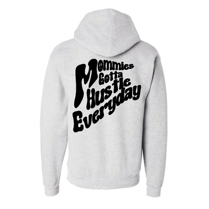 Mommies Gotta Hustle Everyday Hoodie