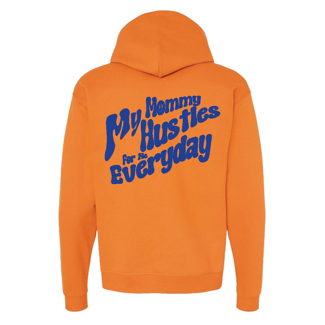 My Mommy Hustles For Me Everyday Hoodie